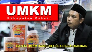 GALERI UMKM KABUPATEN BEKASI HARUS SEGERA DIREALISASIKAN